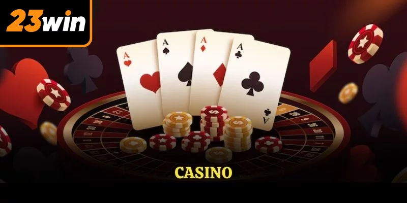 Casino 23win danh mục luôn được săn đón 