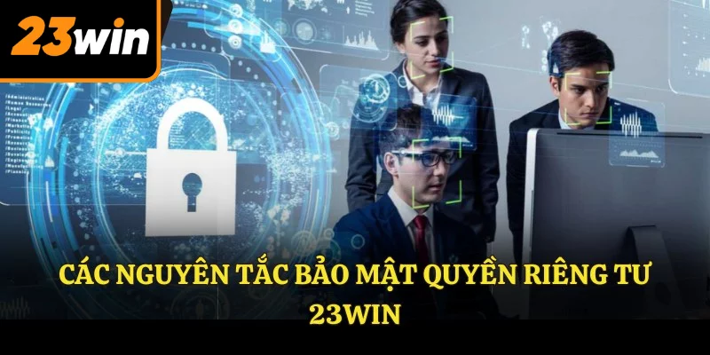 Các nguyên tắc bảo mật quyền riêng tư 23WIN
