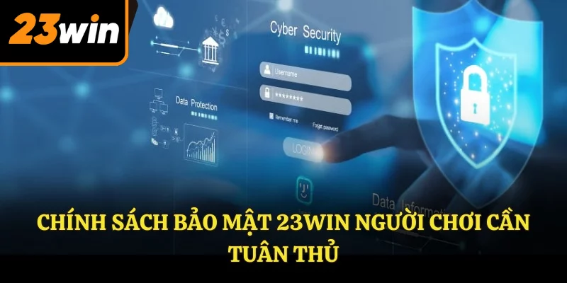 Chính sách bảo mật 23WIN người chơi cần tuân thủ Chính sách bảo mật 23WIN người chơi cần tuân thủ