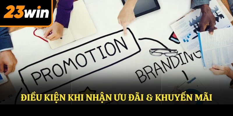 Điều kiện khi nhận ưu đãi & khuyến mãi Điều kiện khi nhận ưu đãi & khuyến mãi