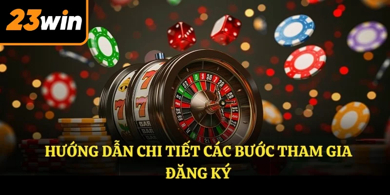 Hướng dẫn chi tiết các bước tham gia đăng ký
