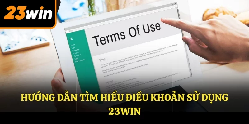 Hướng dẫn tìm hiểu điều khoản sử dụng 23WIN