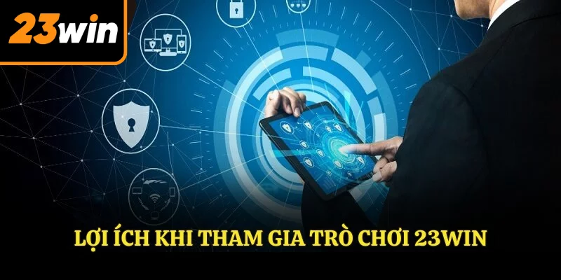 Lợi ích khi tham gia trò chơi 23WIN