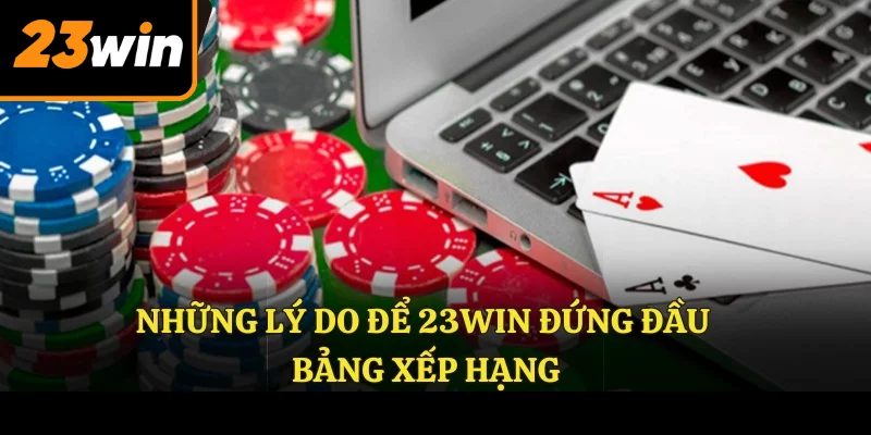 Những lý do để 23WIN đứng đầu bảng xếp hạng 