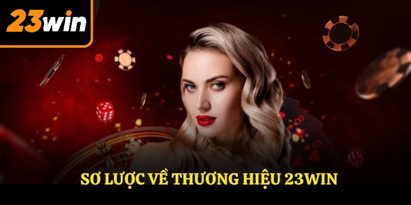 Sơ lược về thương hiệu 23Win