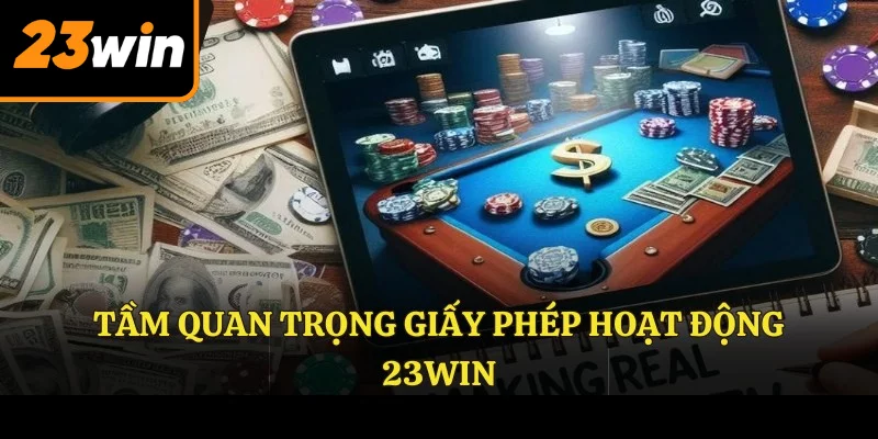 Tầm quan trọng giấy phép hoạt động 23Win Tầm quan trọng giấy phép hoạt động 23Win