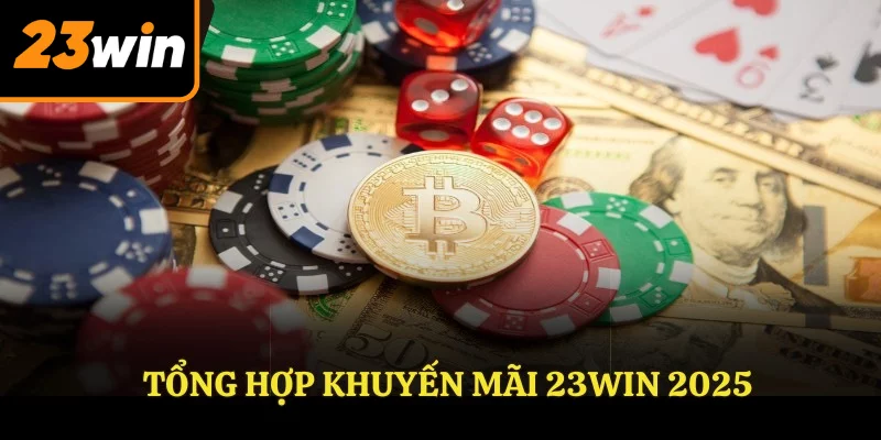 Tổng hợp khuyến mãi 23WIN 2025 cần biết