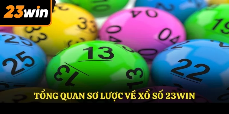 Tổng quan sơ lược về xổ số 23win