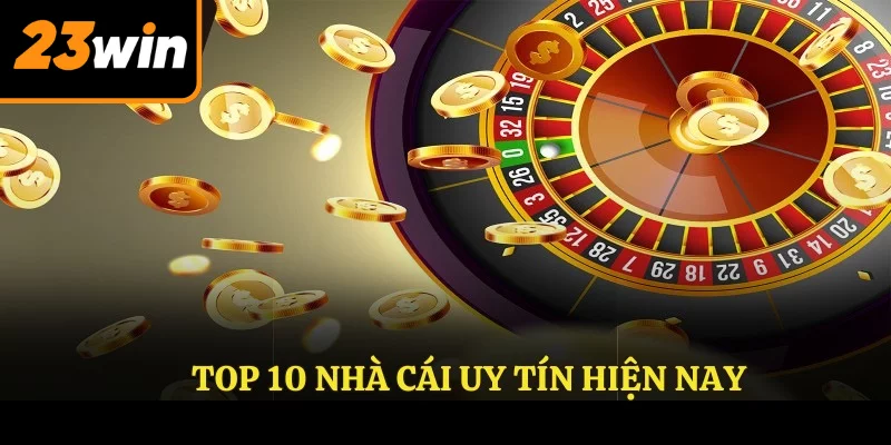 Top 10 nhà cái uy tín