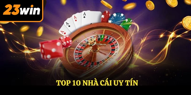 Top 10 nhà cái uy tín hiện nay